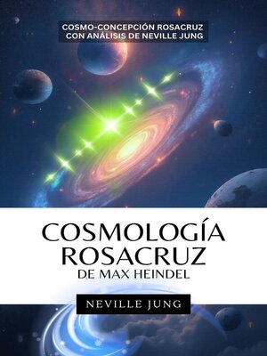 cover image of Cosmología Rosacruz De Max Heindel (Cosmo-Concepcion Rosacruz con Análisis de Neville Jung)